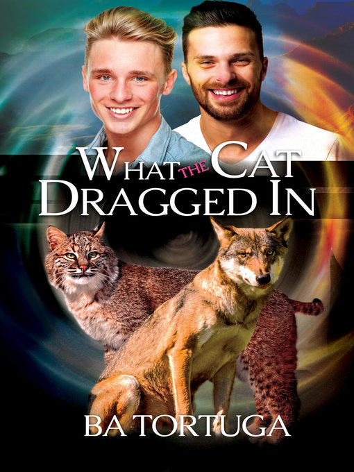 Title details for What the Cat Dragged In by BA Tortuga - Available